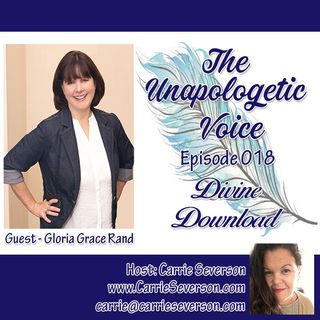The Divine Download w/ Gloria Grace Rand | Episode 018