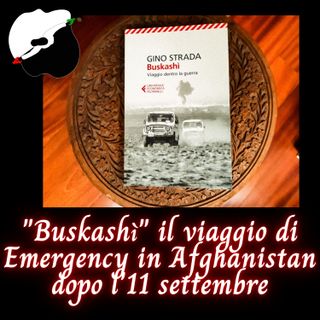 "Buskashì" il viaggio di Emergency in Afghanistan dopo l'11 settembre