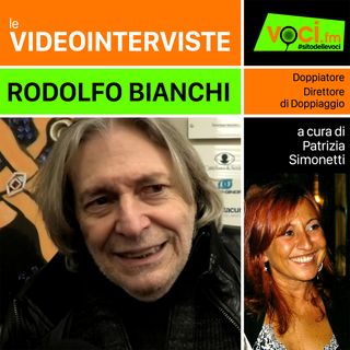 RODOLFO BIANCHI su VOCI.fm - clicca PLAY e ascolta l'intervista