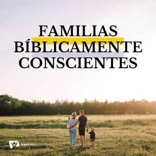 Familias Bíblicamente Conscientes