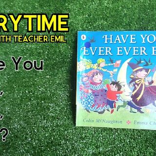 Storytime! - Have You Ever, Ever, Ever?