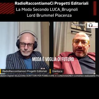 La Moda Secondo LUCA_Brugnoli - Lord Brummell Piacenza a RadioRaccontiamoci