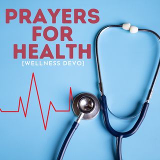 Prayers for Health [Wellness Devo]