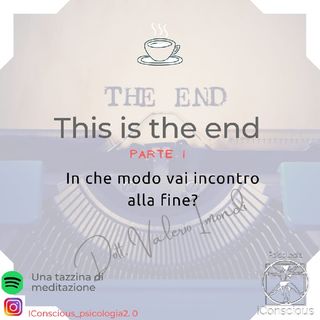 Episodio 26 - This Is The End - Parte 1- Introduzione Alla Pratica