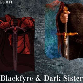 Dark Sister e Blackfyre - Episodio #14