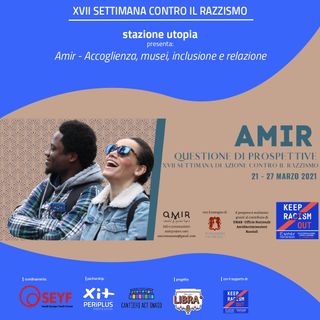Libera Radio - Stazione Utopia - AMIR - Accoglienza, musei, inclusione e relazione