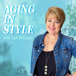 Aging in Style with Lori Williams