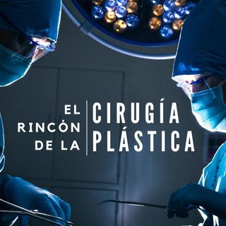 #29 La anestesia en la Cirugía Plástica