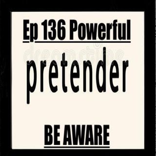 136. Powerful Pretenders