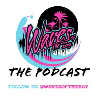 Waves Of The Bay: The Podcast