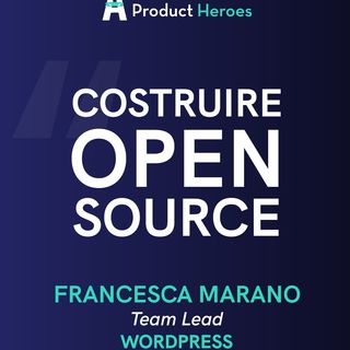 Costruire Open Source - con Francesca Marano Team Lead @Wordpress.org
