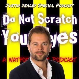Do Not Scratch Your Eyes - Justin Dealey Special - S2 Ep26
