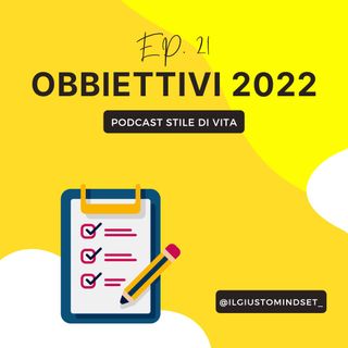 Podcast Stile di vita: "Obiettivi 2022"