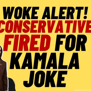 WOKE Lunatics Get Conservative Fired AFter Kamala Harris Joke