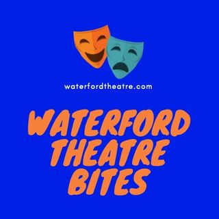 Waterford Theatre Bites Podcast