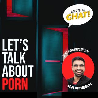 Let's Talk About Porn with Sandesh Hamir