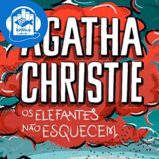 Os elefantes não esquecem (Agatha Christie) | Literário