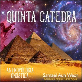 QUINTA CÁTEDRA - Antropologia Gnostica - Samael Aun Weor - Audiolibro capitulo 9