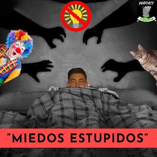 “ miedos estupidos “