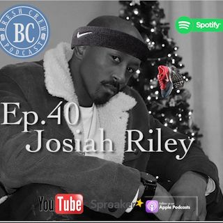 Ep.40- Josiah Riley