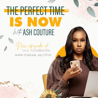 The Perfect Time is Now with Ash Couture