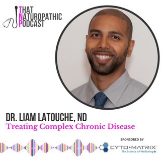 Dr. Liam LaTouche: Treating Complex Chronic Disease