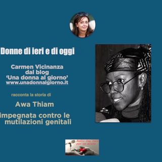 RUBRICA DONNE DI IERI E DI OGGI: AWA THIAM attivista contro le mutilazioni genitali