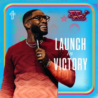 Launch In Victory // Launch In Victory (Part 4) // Michael Todd