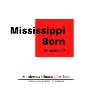77: Mississippi Born (George Carley - Aaron Dale Greenlee - Joshua Charles Miller)