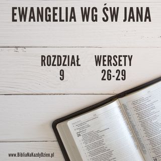 BNKD Ewangelia Jana, rozdział 9, wersy 26-29