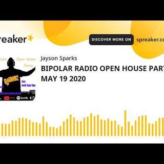 BIPOLAR RADIO OPEN HOUSE PARTY MAY 19 2020