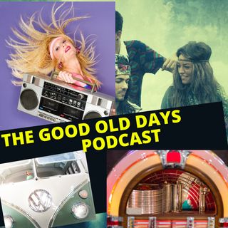 THE GOOD OLD DAYS PODCAST