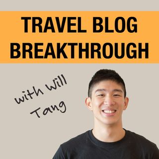 The Travel Blog Breakthrough Podcast