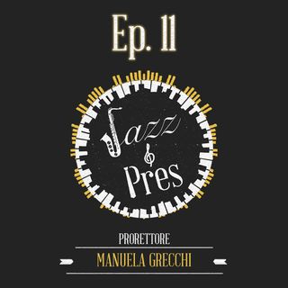 Jazz & Pres - Ep. 11 - Manuela Grecchi, prorettore