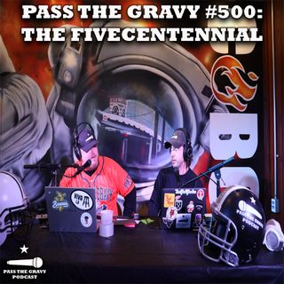 Pass The Gravy #500: The Fivecentennial (Live from Cobo's Que)