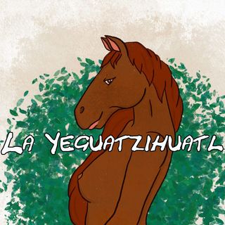 La Yeguatzihuatl: Chiapas