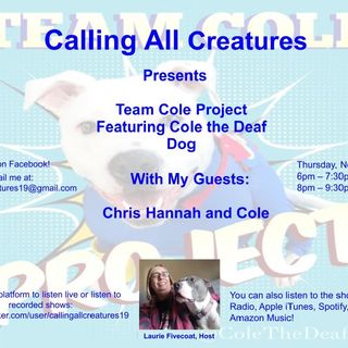 Calling All Creatures Presents Cole the Deaf Dog and The Team Cole Project