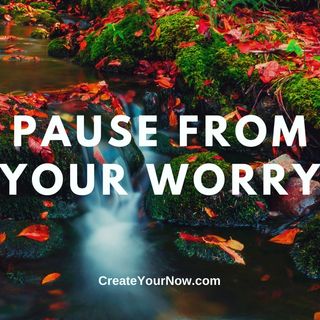 2510 Pause from Your Worry