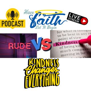 EP1294: Rude vs Kindness: Kindness changes everything