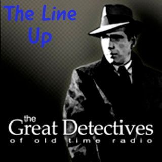 The Great Detectives Present the Line Up Old Time Radio