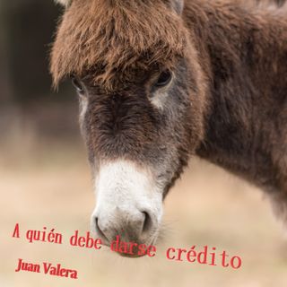 "A quién debe darse crédito" by Juan Valera