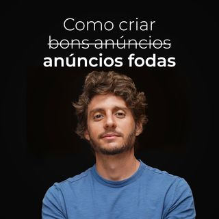 Ep. 181 - Criei 196 anúncios ao vivo
