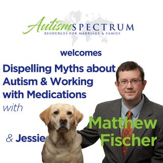 Dispelling Myths about Autism & Working with Medications