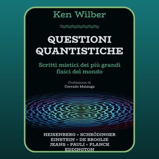 Episodio 34 - Questioni Quantistiche di Ken Wilber