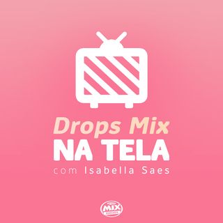 Drops Mix na Tela #11