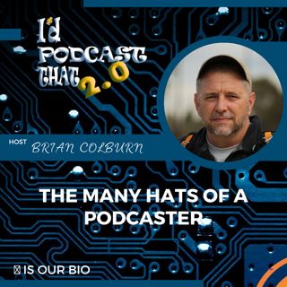 The Many Hats of a Podcaster
