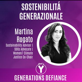 "Sostenibilità generazionale" con Martina Rogato [Generations Defiance]