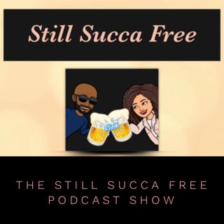 Still Succa Free Podcast