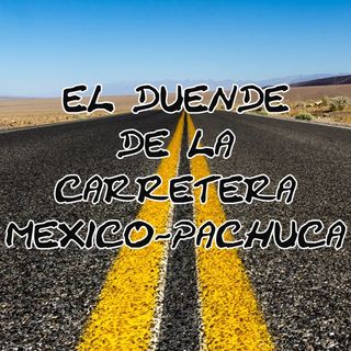El Duende de la carretera México-Pachuca