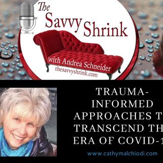 Trauma-Informed Approaches to Transcend the Era of COVID-19 with Cathy Malchiodi, PhD